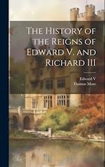 The History of the Reigns of Edward V. and Richard III 