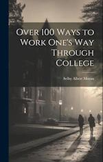 Over 100 Ways to Work One's Way Through College 