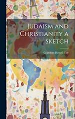 Judaism and Christianity a Sketch 