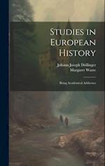 Studies in European History; Being Academical Addresses 