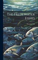 The Fresh Water Fishes 