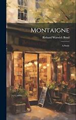 Montaigne: A Study 