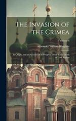 The Invasion of the Crimea: Its Origin, and an Account of Its Progress Down to the Death of Lord Raglan; Volume 6 