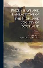 Prize Essays and Transactions of the Highland Society of Scotland; Volume 1 