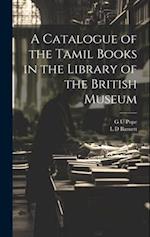 A Catalogue of the Tamil Books in the Library of the British Museum 