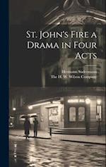 St. John's Fire a Drama in Four Acts 