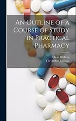 An Outline of a Course of Study in Practical Pharmacy 