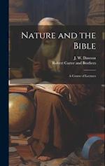 Nature and the Bible: A Course of Lectures 