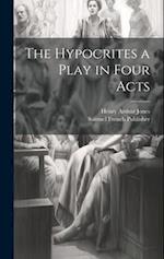 The Hypocrites a Play in Four Acts 