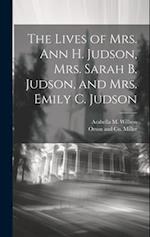 The Lives of Mrs. Ann H. Judson, Mrs. Sarah B. Judson, and Mrs. Emily C. Judson 
