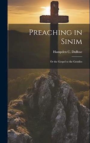 Preaching in Sinim: Or the Gospel to the Gentiles