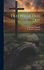 Old Wells dug Out 