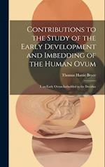 Contributions to the Study of the Early Development and Imbedding of the Human Ovum: I. an Early Ovum Imbedded in the Decidua 
