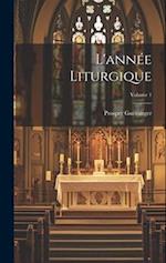 L'année Liturgique; Volume 1