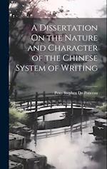 A Dissertation On the Nature and Character of the Chinese System of Writing 