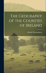 The Geography of the Counties of Ireland 