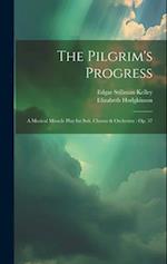 The Pilgrim's Progress: A Musical Miracle Play for Soli, Chorus & Orchestra : Op. 37 