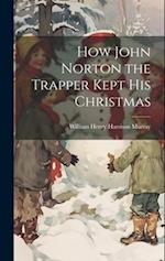 How John Norton the Trapper Kept His Christmas 