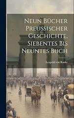 Neun Bücher preußischer Geschichte, Siebentes bis neuntes Buch