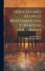 Ueber Eduard Allwills Briefsammlung von Adolf Holtzmann