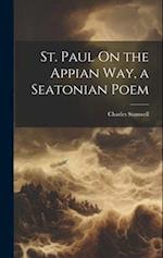 St. Paul On the Appian Way, a Seatonian Poem 