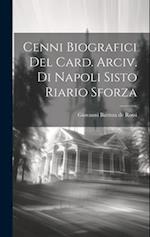 Cenni Biografici Del Card. Arciv. Di Napoli Sisto Riario Sforza