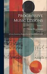 Progressive Music Lessons: A Course Instruction Prepared for the Use of Public Schools; Volume 4 