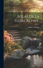 Atlas de la Flore Alpine.