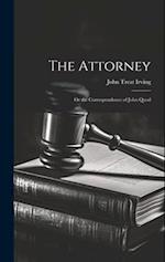 The Attorney: Or the Correspondence of John Quod 