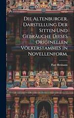 Die Altenburger. Darstellung der Sitten und Gebräuche dieses originellen Völkerstammes in Novellenform.