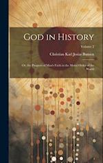 God in History: Or, the Progress of Man's Faith in the Moral Order of the World; Volume 2 