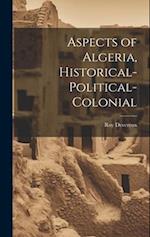 Aspects of Algeria, Historical-Political-Colonial 