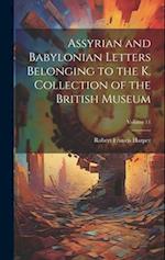 Assyrian and Babylonian Letters Belonging to the K. Collection of the British Museum; Volume 11 