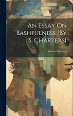 An Essay On Bashfulness [By S. Charters] 