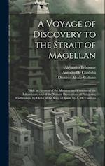 A Voyage of Discovery to the Strait of Magellan: With an Account of the Manners and Customs of the Inhabitants; and of the Natural Productions of Pata