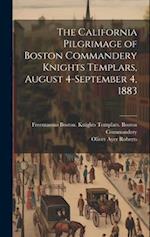 The California Pilgrimage of Boston Commandery Knights Templars, August 4-September 4, 1883 