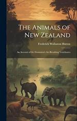 The Animals of New Zealand; an Account of the Dominion's Air-breathing Vertebrates 