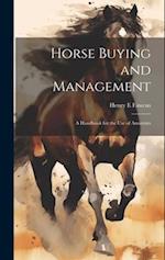 Horse Buying and Management: A Handbook for the use of Amateurs 
