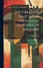 The Creed Of Half Japan Historical Sketches Of Japanese 