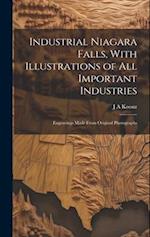 Industrial Niagara Falls, With Illustrations of all Important Industries: Engravings Made From Original Photographs 