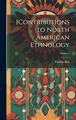 [Contributions to North American Ethnology; Volume 5 