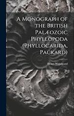 A Monograph of the British Palæozoic Phyllopoda (Phyllocarida, Packard) 