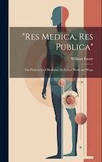 "Res Medica, Res Publica": The Profession of Medicine, Its Future Work and Wage 