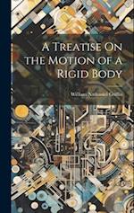 A Treatise On the Motion of a Rigid Body 