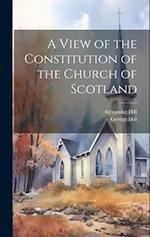 A View of the Constitution of the Church of Scotland 