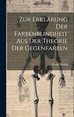 Zur Erklärung Der Farbenblindheit Aus Der Theorie Der Gegenfarben