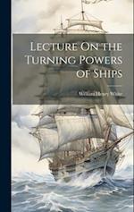 Lecture On the Turning Powers of Ships 