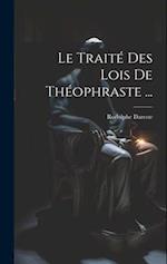 Le Traité Des Lois De Théophraste ...