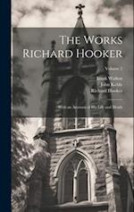 The Works Richard Hooker: With an Account of his Life and Death; Volume 2 
