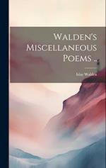 Walden's Miscellaneous Poems .. 